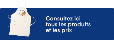 Consultez ici tous les produits et les prix